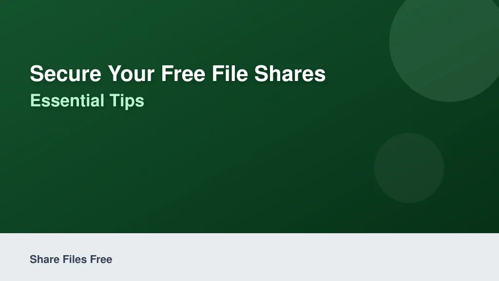 Secure Your Free File Shares: Essential Tips