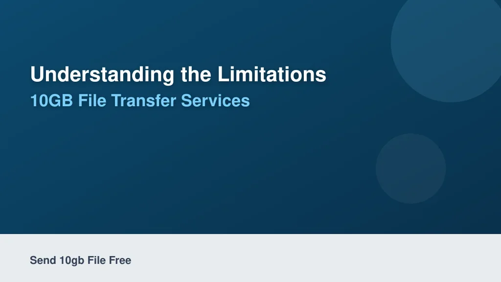 Understanding the Limitations of Free 10GB File Transfer Services