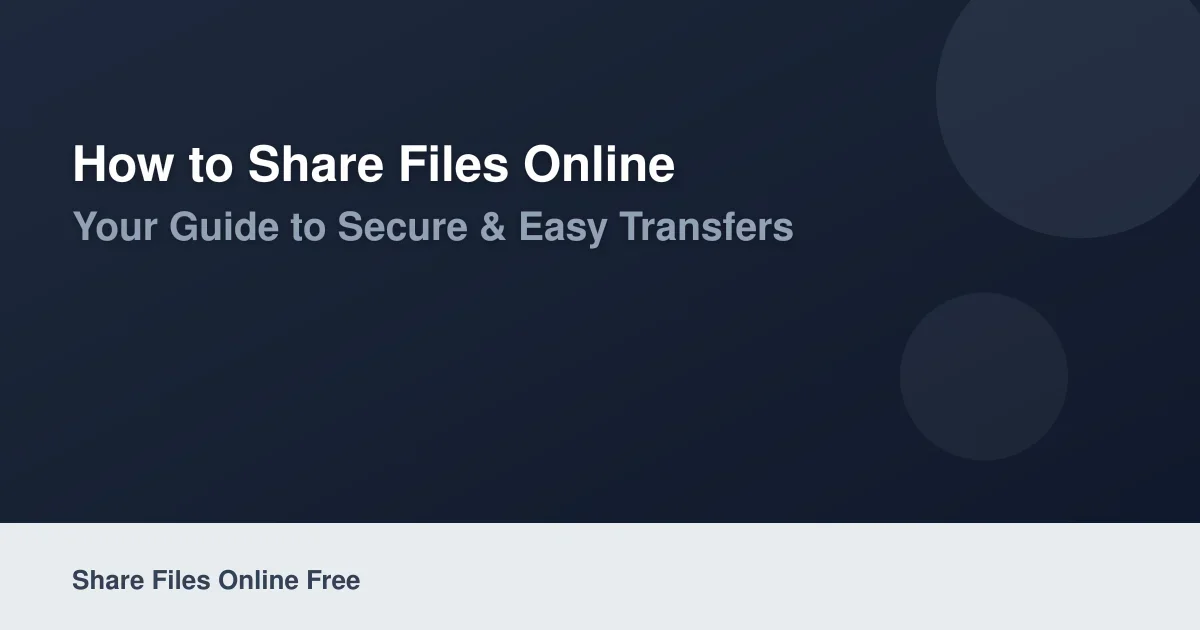 How to Share Files Online Free in 2026: Your Guide to Secure & Easy Transfers
