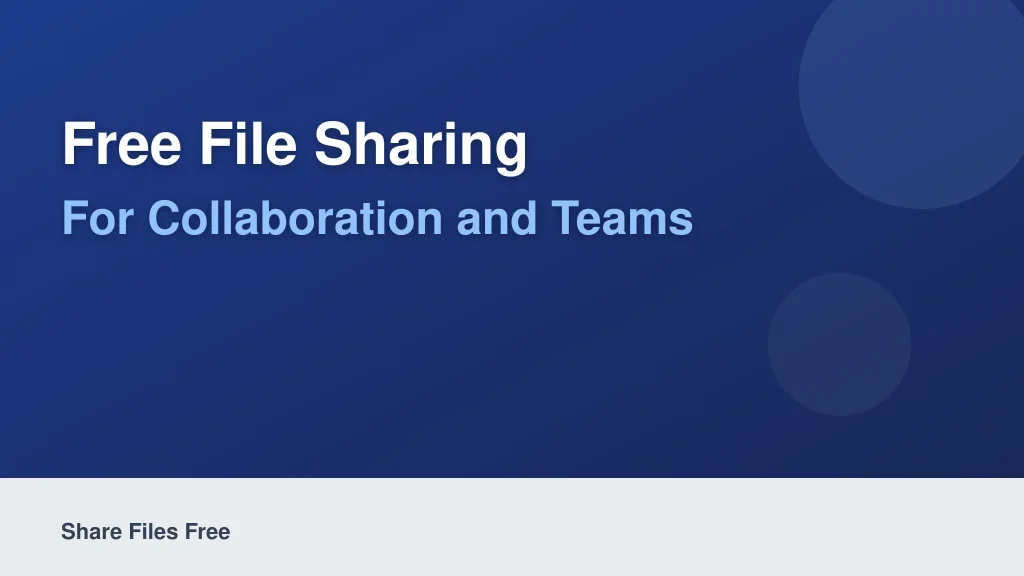 Free File Sharing for Collaboration and Teams