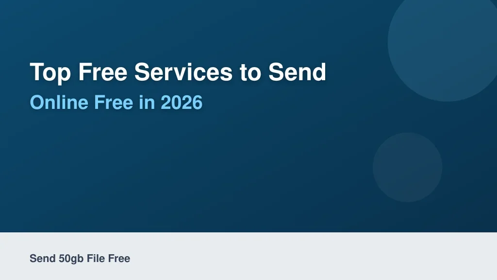 Top Free Services to Send 50GB Files Online Free in 2026