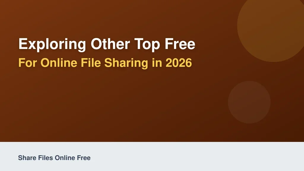 Exploring Other Top Free Platforms for Online File Sharing in 2026