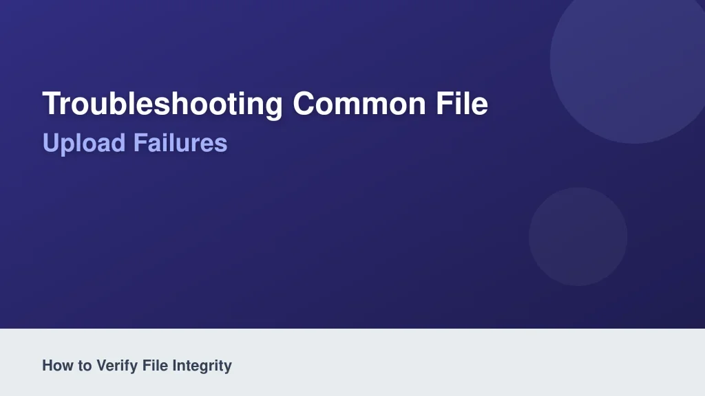 Troubleshooting Common File Transfer Errors and Upload Failures