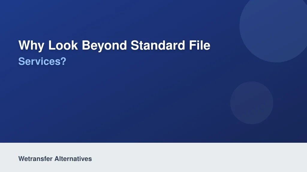 Why Look Beyond Standard File Transfer Services?