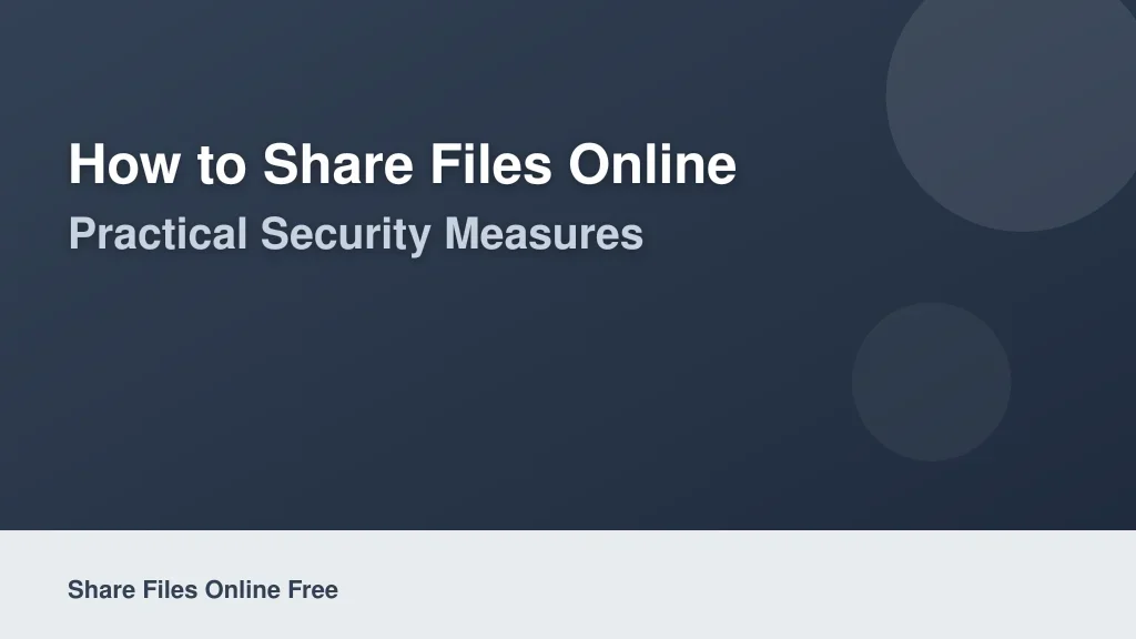 How to Share Files Online Securely for Free: Practical Security Measures
