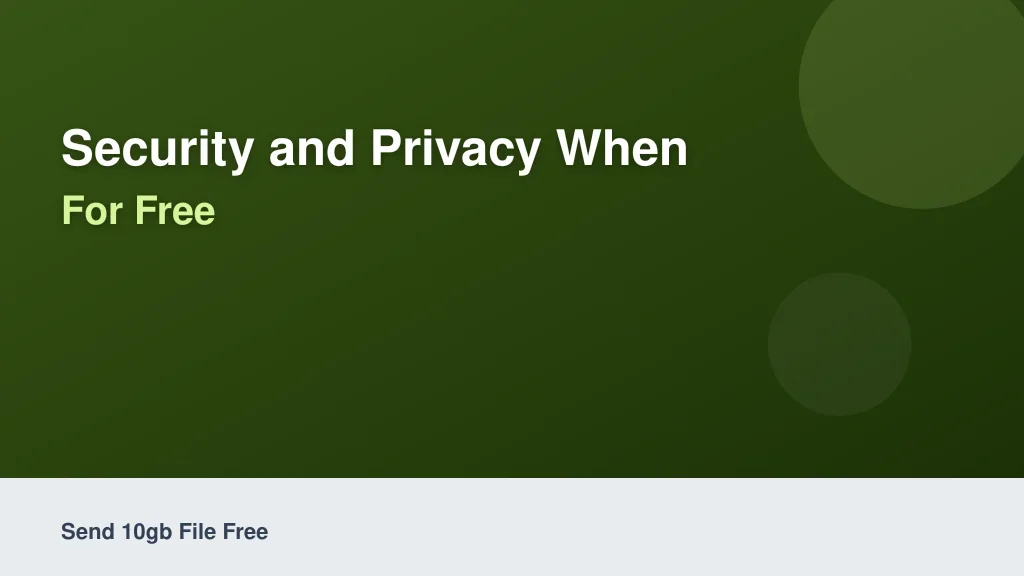 Security and Privacy When Sending Large Files for Free