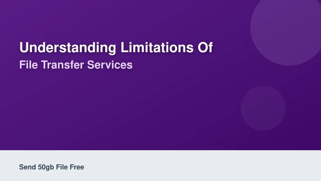 Understanding Limitations of Free 50GB File Transfer Services