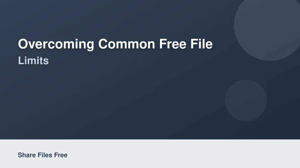 Overcoming Common Free File Sharing Limits