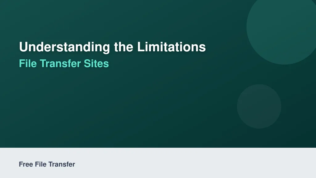 Understanding the Limitations of Free File Transfer Sites