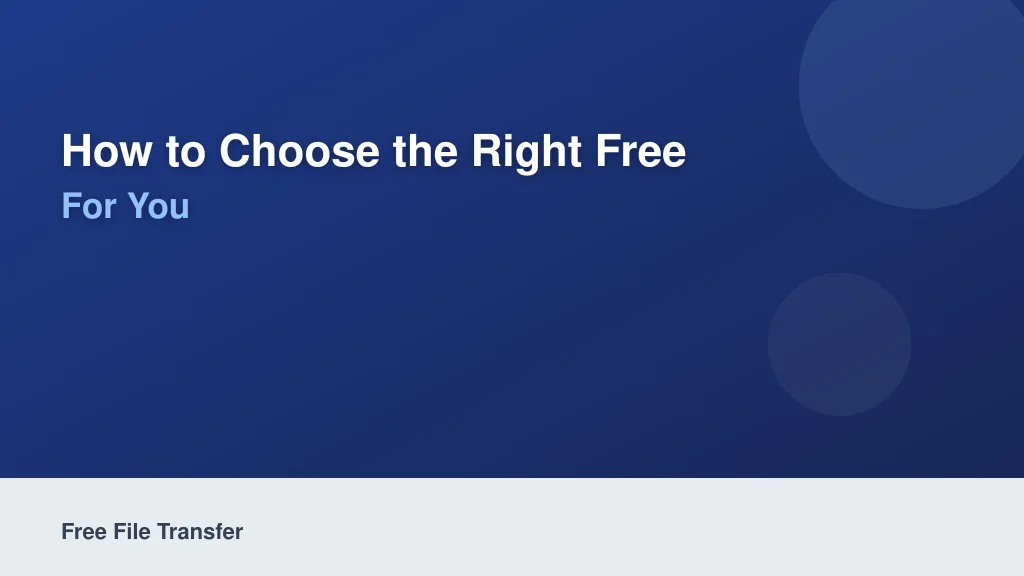 How to Choose the Right Free File Transfer Service for You