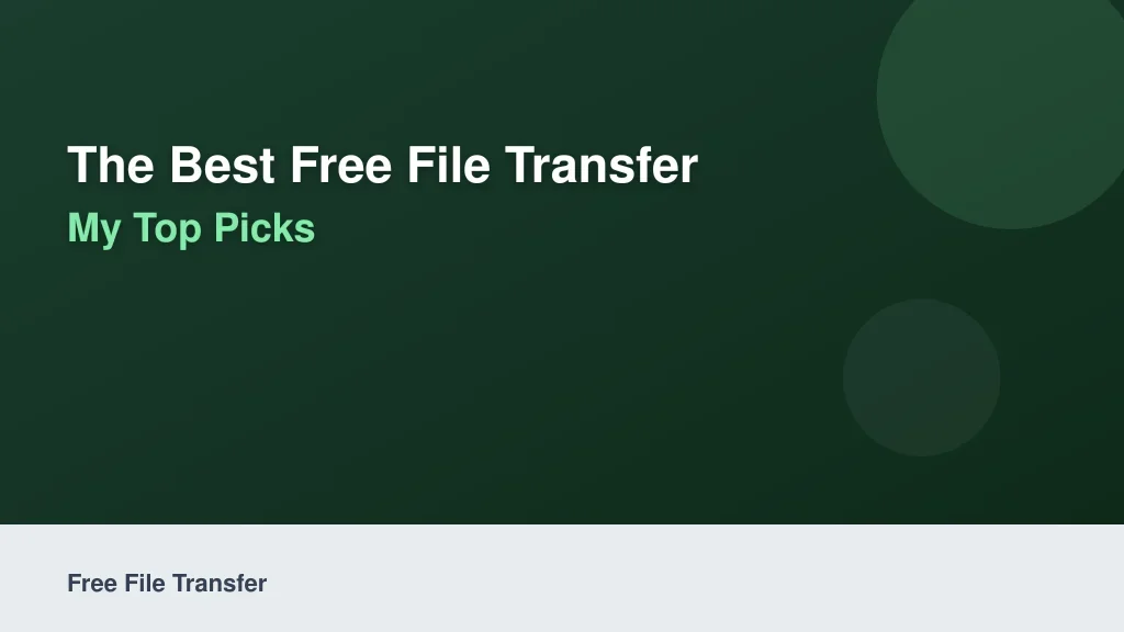 The Best Free File Transfer Services in 2026: My Top Picks
