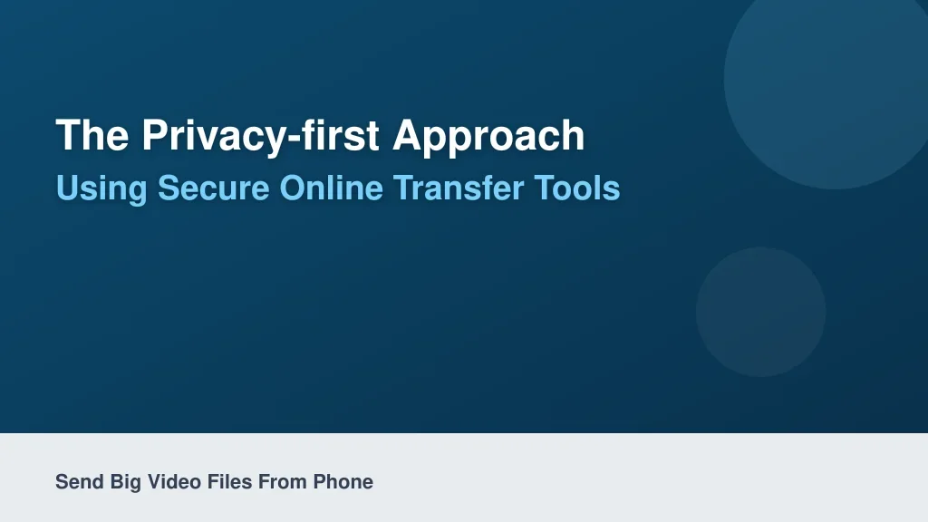 The Privacy-First Approach: Using Secure Online Transfer Tools