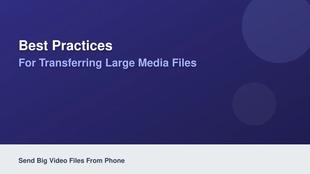 Best Practices for Transferring Large Media Files Wirelessly