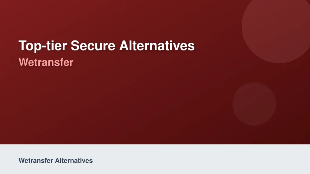 Top-Tier Secure Alternatives to WeTransfer